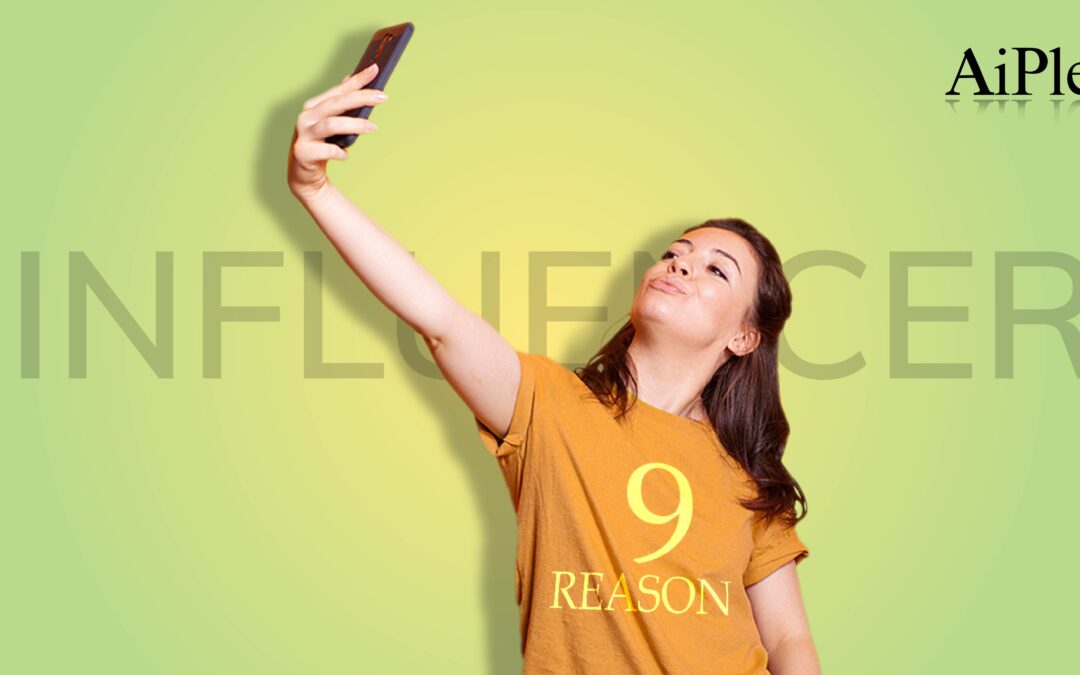 9 Reasons Why Influencer Marketing is Effective